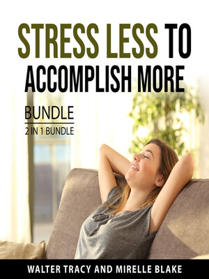 cover image of Stress Less to Accomplish More Bundle, 2 in 1 Bundle